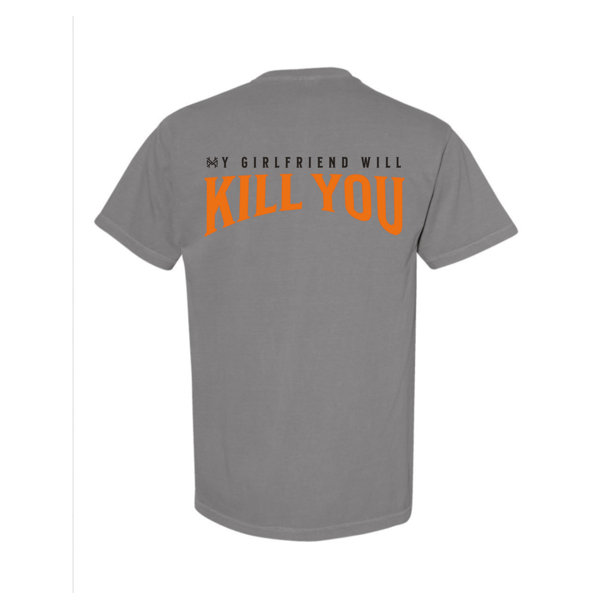 My Girlfriend Will Kill You T-Shirt