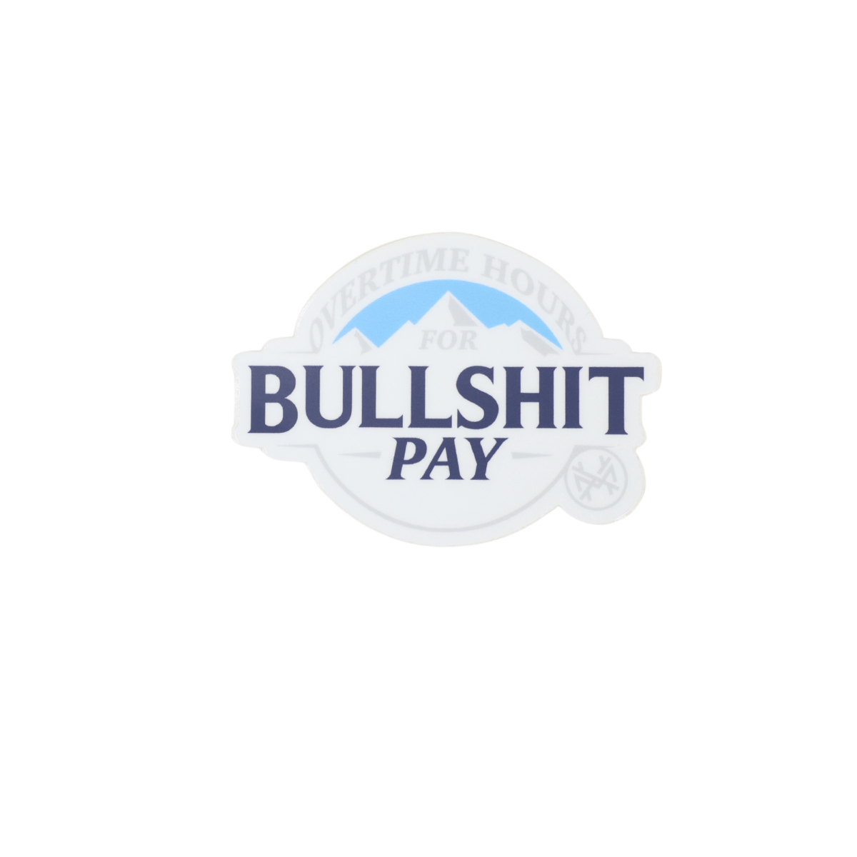 Overtime Hours for Bullshit Pay Sticker