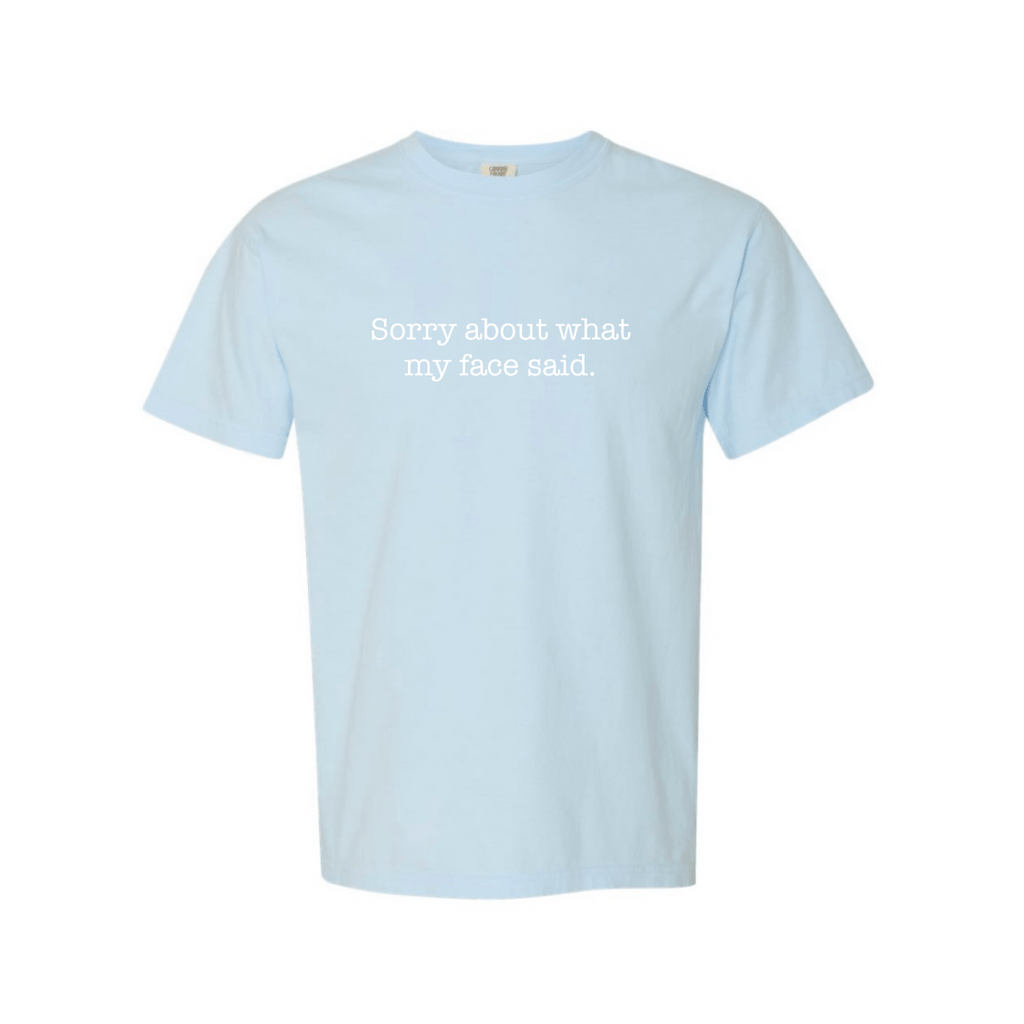 Sorry About What My Face Said T-Shirt