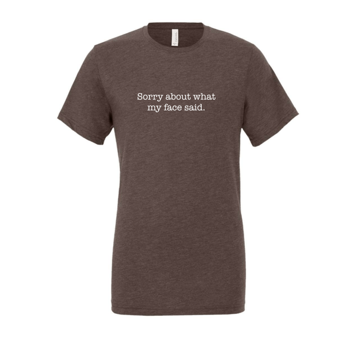 Sorry About What My Face Said T-Shirt
